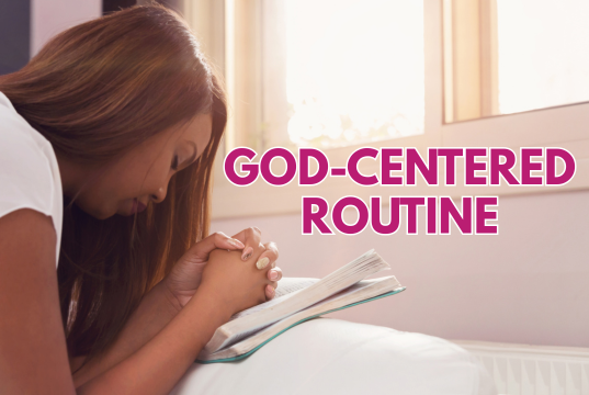 How to Create a God-Centered Routine That Lasts