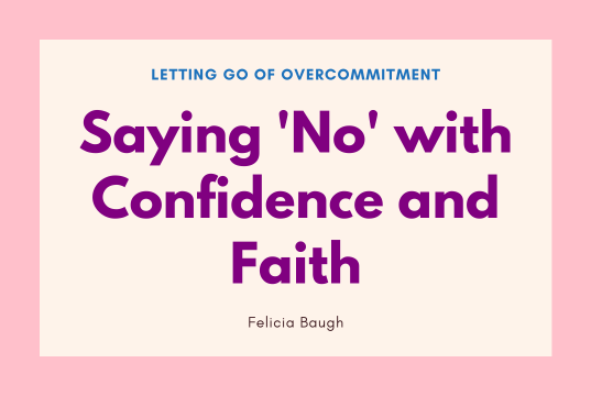 Letting Go of Overcommitment: Saying 'No' with Confidence and Faith