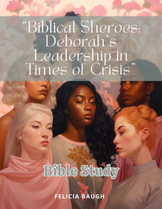 Bible Series #8: Biblical Sheroes: Deborah's Leadership in Times of Crisis