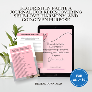 Flourish in Faith: A Journal for Rediscovering Self-Love, Harmony, and God-Given Purpose (digital download)