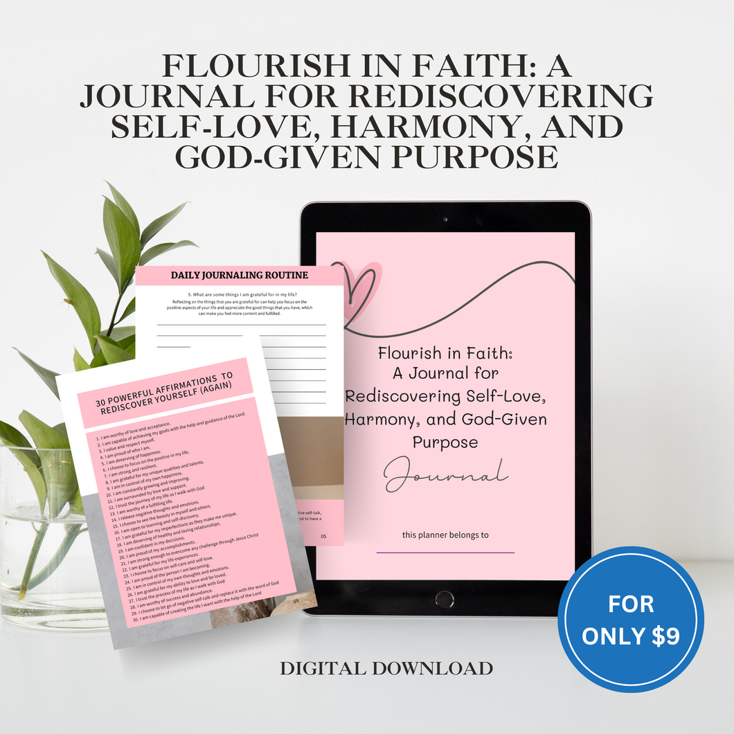 Flourish in Faith: A Journal for Rediscovering Self-Love, Harmony, and God-Given Purpose (digital download)